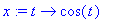 x := proc (t) options operator, arrow; cos(t) end proc